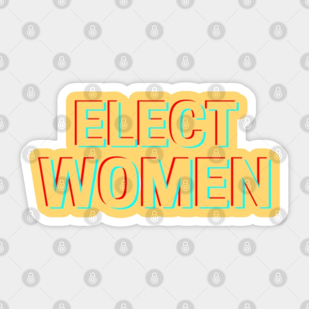 ELECT WOMEN T-SHIRT, VOTE FOR WOMEN PHONE WALLETS, FEMINISM T-SHIRT, VOTE T-SHIRT, WOMEN IN POLITICS MUGD, FEMINIST GIFT Sticker by Artistic Design